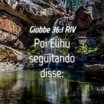 Picture 04 - Giobbe 36:1 RIV - Poi Elihu seguitando - Bible Verse Picture