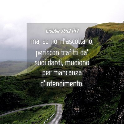 Picture 04 - Giobbe 36:12 RIV - ma, se non l’ascoltano, periscon trafitti da’ - Bible Verse Picture