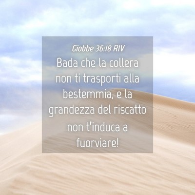 Picture 04 - Giobbe 36:18 RIV - Bada che la collera non ti trasporti alla - Bible Verse Picture