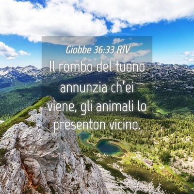 Picture 04 - Giobbe 36:33 RIV - Il rombo del tuono annunzia ch’ei viene, gli - Bible Verse Picture