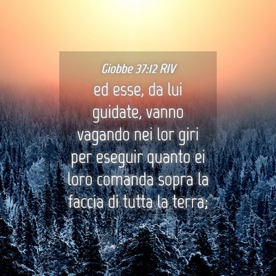 Picture 04 - Giobbe 37:12 RIV - ed esse, da lui guidate, vanno vagando nei lor - Bible Verse Picture