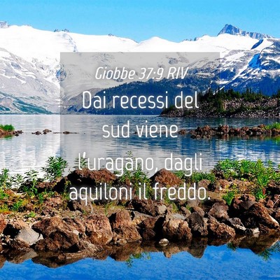Picture 04 - Giobbe 37:9 RIV - Dai recessi del sud viene l’uragano, dagli - Bible Verse Picture