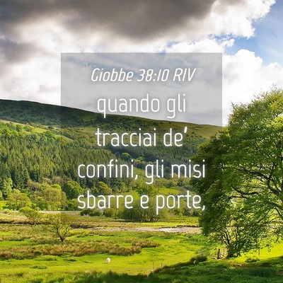 Picture 04 - Giobbe 38:10 RIV - quando gli tracciai de’ confini, gli misi - Bible Verse Picture