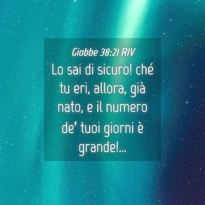 Picture 04 - Giobbe 38:21 RIV - Lo sai di sicuro! ché tu eri, allora, già nato, - Bible Verse Picture