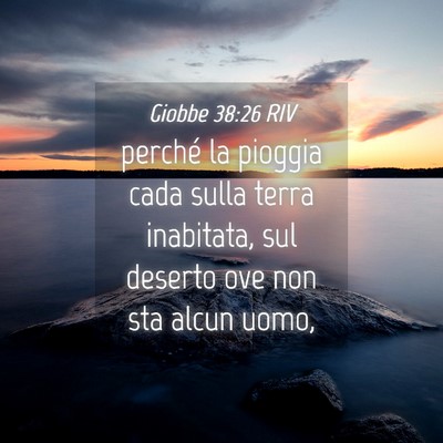 Picture 04 - Giobbe 38:26 RIV - perché la pioggia cada sulla terra inabitata, - Bible Verse Picture