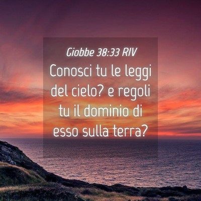 Picture 04 - Giobbe 38:33 RIV - Conosci tu le leggi del cielo? e regoli tu il - Bible Verse Picture