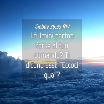 Picture 04 - Giobbe 38:35 RIV - I fulmini parton forse al tuo comando? Ti dicono - Bible Verse Picture