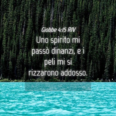 Picture 04 - Giobbe 4:15 RIV - Uno spirito mi passò dinanzi, e i peli mi si - Bible Verse Picture