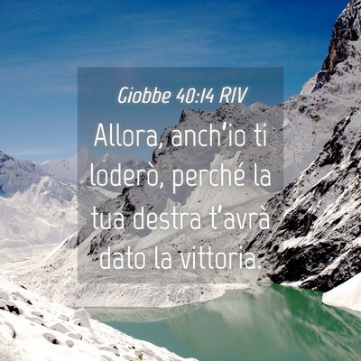 Picture 04 - Giobbe 40:14 RIV - Allora, anch’io ti loderò, perché la tua - Bible Verse Picture