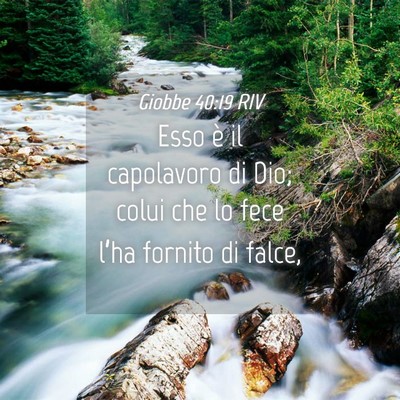 Picture 04 - Giobbe 40:19 RIV - Esso è il capolavoro di Dio; colui che lo fece - Bible Verse Picture