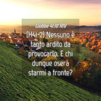 Picture 04 - Giobbe 41:10 RIV - (H41-2) Nessuno è tanto ardito da provocarlo. E - Bible Verse Picture