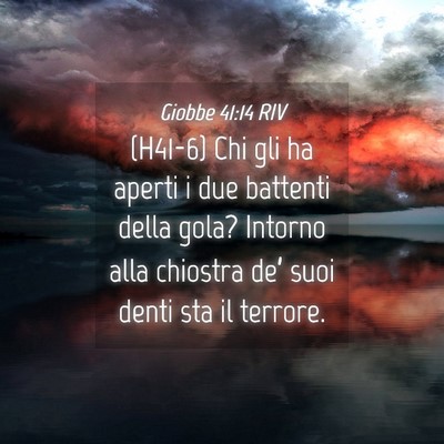 Picture 04 - Giobbe 41:14 RIV - (H41-6) Chi gli ha aperti i due battenti della - Bible Verse Picture