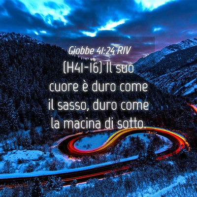 Picture 04 - Giobbe 41:24 RIV - (H41-16) Il suo cuore è duro come il sasso, duro - Bible Verse Picture