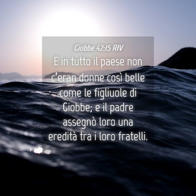 Picture 04 - Giobbe 42:15 RIV - E in tutto il paese non c’eran donne così - Bible Verse Picture