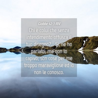 Picture 04 - Giobbe 42:3 RIV - Chi è colui che senza intendimento offusca il - Bible Verse Picture