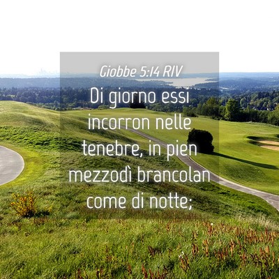 Picture 04 - Giobbe 5:14 RIV - Di giorno essi incorron nelle tenebre, in pien - Bible Verse Picture
