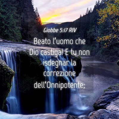 Picture 04 - Giobbe 5:17 RIV - Beato l’uomo che Dio castiga! E tu non isdegnar - Bible Verse Picture