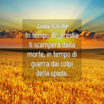 Picture 04 - Giobbe 5:20 RIV - In tempo di carestia ti scamperà dalla morte, in - Bible Verse Picture