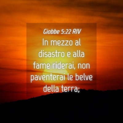 Picture 04 - Giobbe 5:22 RIV - In mezzo al disastro e alla fame riderai, non - Bible Verse Picture