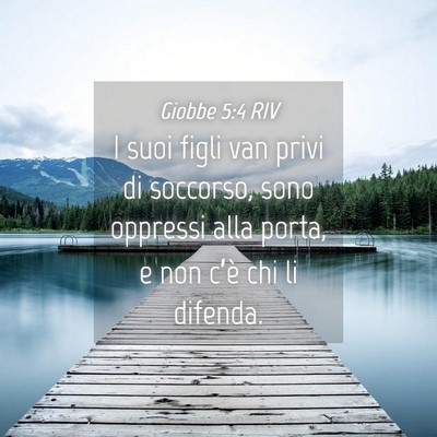 Picture 04 - Giobbe 5:4 RIV - I suoi figli van privi di soccorso, sono oppressi - Bible Verse Picture