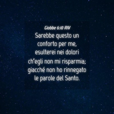 Picture 04 - Giobbe 6:10 RIV - Sarebbe questo un conforto per me, esulterei nei - Bible Verse Picture