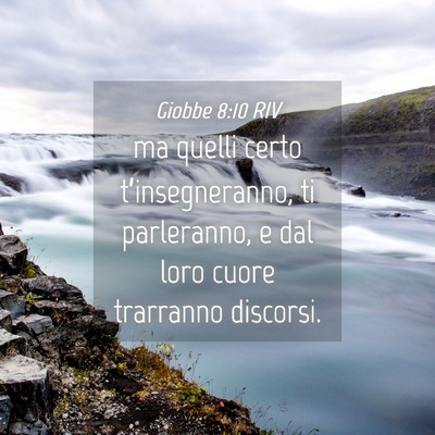 Picture 04 - Giobbe 8:10 RIV - ma quelli certo t’insegneranno, ti parleranno, - Bible Verse Picture
