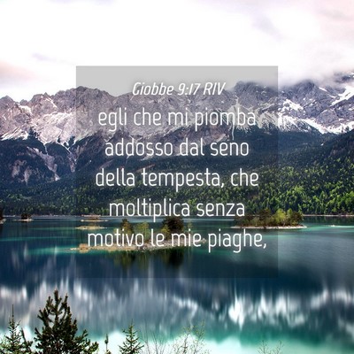 Picture 04 - Giobbe 9:17 RIV - egli che mi piomba addosso dal seno della - Bible Verse Picture