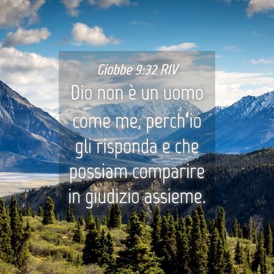 Picture 04 - Giobbe 9:32 RIV - Dio non è un uomo come me, perch’io gli - Bible Verse Picture