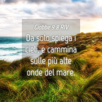 Picture 04 - Giobbe 9:8 RIV - Da solo spiega i cieli, e cammina sulle più alte - Bible Verse Picture