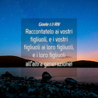 Picture 04 - Gioele 1:3 RIV - Raccontatelo ai vostri figliuoli, e i vostri - Bible Verse Picture