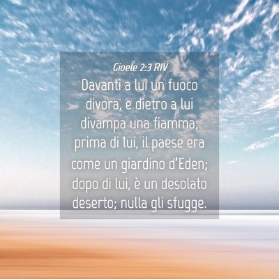 Picture 04 - Gioele 2:3 RIV - Davanti a lui un fuoco divora, e dietro a lui - Bible Verse Picture