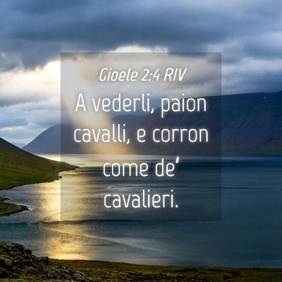 Picture 04 - Gioele 2:4 RIV - A vederli, paion cavalli, e corron come de’ - Bible Verse Picture