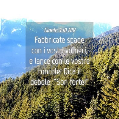 Picture 04 - Gioele 3:10 RIV - Fabbricate spade con i vostri vomeri, e lance con - Bible Verse Picture