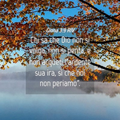 Picture 04 - Giona 3:9 RIV - Chi sa che Dio non si volga, non si penta, e non - Bible Verse Picture