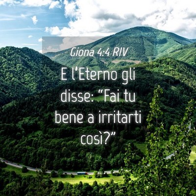 Picture 04 - Giona 4:4 RIV - E l’Eterno gli disse: “Fai tu bene a - Bible Verse Picture