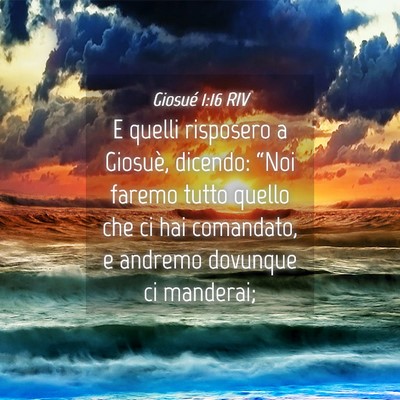 Picture 04 - Giosué 1:16 RIV - E quelli risposero a Giosuè, dicendo: “Noi - Bible Verse Picture