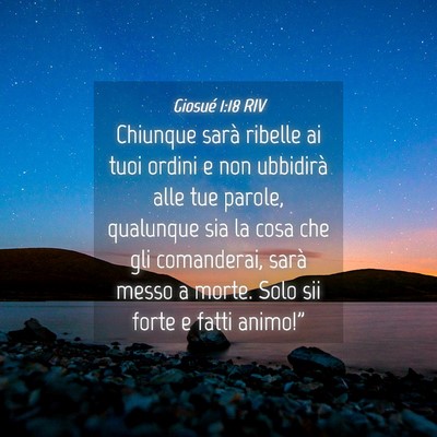 Picture 04 - Giosué 1:18 RIV - Chiunque sarà ribelle ai tuoi ordini e non - Bible Verse Picture
