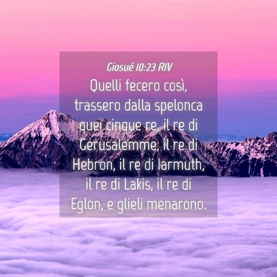 Picture 04 - Giosué 10:23 RIV - Quelli fecero così, trassero dalla spelonca quei - Bible Verse Picture