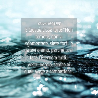 Picture 04 - Giosué 10:25 RIV - E Giosuè disse loro: “Non temete, non vi - Bible Verse Picture
