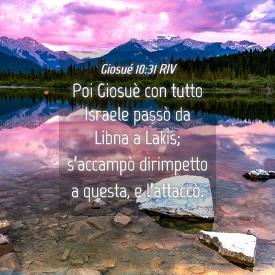 Picture 04 - Giosué 10:31 RIV - Poi Giosuè con tutto Israele passò da Libna a - Bible Verse Picture