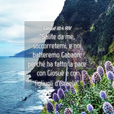 Picture 04 - Giosué 10:4 RIV - “Salite da me, soccorretemi, e noi batteremo - Bible Verse Picture