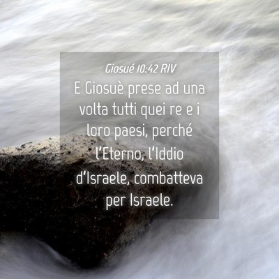 Picture 04 - Giosué 10:42 RIV - E Giosuè prese ad una volta tutti quei re e i - Bible Verse Picture