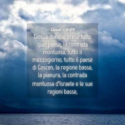 Picture 04 - Giosué 11:16 RIV - Giosuè dunque prese tutto quel paese, la - Bible Verse Picture