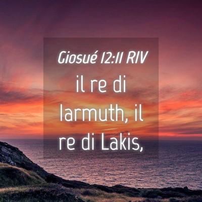 Picture 04 - Giosué 12:11 RIV - il re di Iarmuth, il re di - Bible Verse Picture