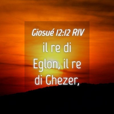 Picture 04 - Giosué 12:12 RIV - il re di Eglon, il re di - Bible Verse Picture