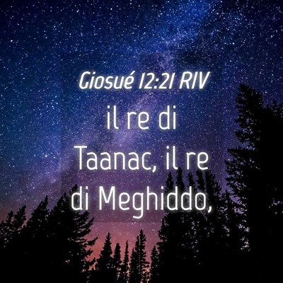 Picture 04 - Giosué 12:21 RIV - il re di Taanac, il re di - Bible Verse Picture