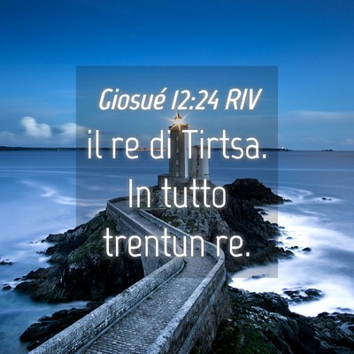 Picture 04 - Giosué 12:24 RIV - il re di Tirtsa. In tutto trentun - Bible Verse Picture