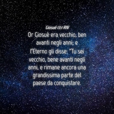 Picture 04 - Giosué 13:1 RIV - Or Giosuè era vecchio, ben avanti negli anni; e - Bible Verse Picture