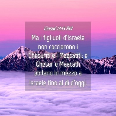 Picture 04 - Giosué 13:13 RIV - Ma i figliuoli d’Israele non cacciarono i - Bible Verse Picture