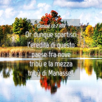 Picture 04 - Giosué 13:7 RIV - Or dunque spartisci l’eredità di questo paese - Bible Verse Picture